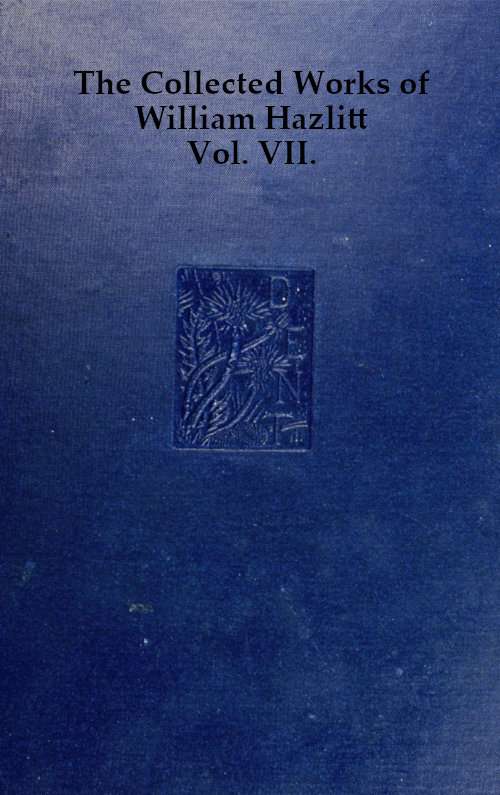 The collected works of William Hazlitt, Vol. 07 (of 12) cover