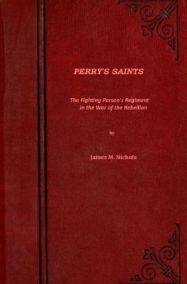 Perry's Saints; Or, The Fighting Parson's Regiment in the War of the Rebellion cover