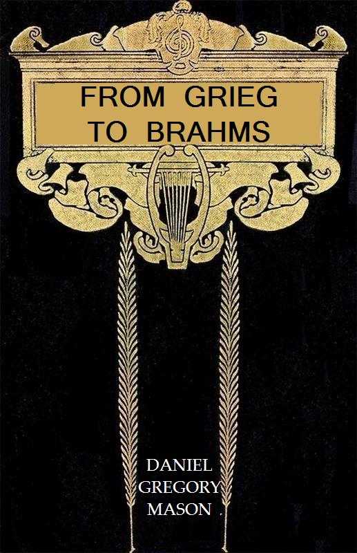 From Grieg to Brahms: Studies of Some Modern Composers and Their Art cover