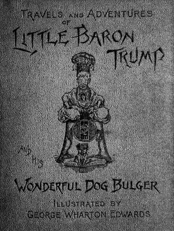 Travels and Adventures of Little Baron Trump and His Wonderful Dog Bulger cover