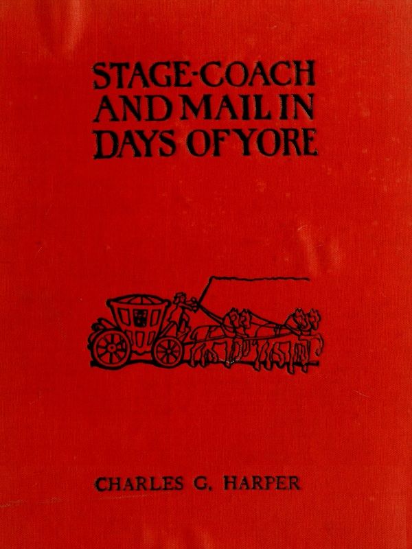 Stage-coach and Mail in Days of Yore, Volume 2 (of 2) / A picturesque history of the coaching age cover
