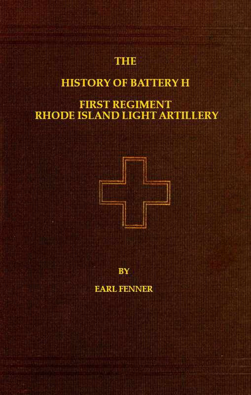 The History of Battery H First Regiment Rhode Island Light Artillery in the War to Preserve the Union 1861-1865 cover