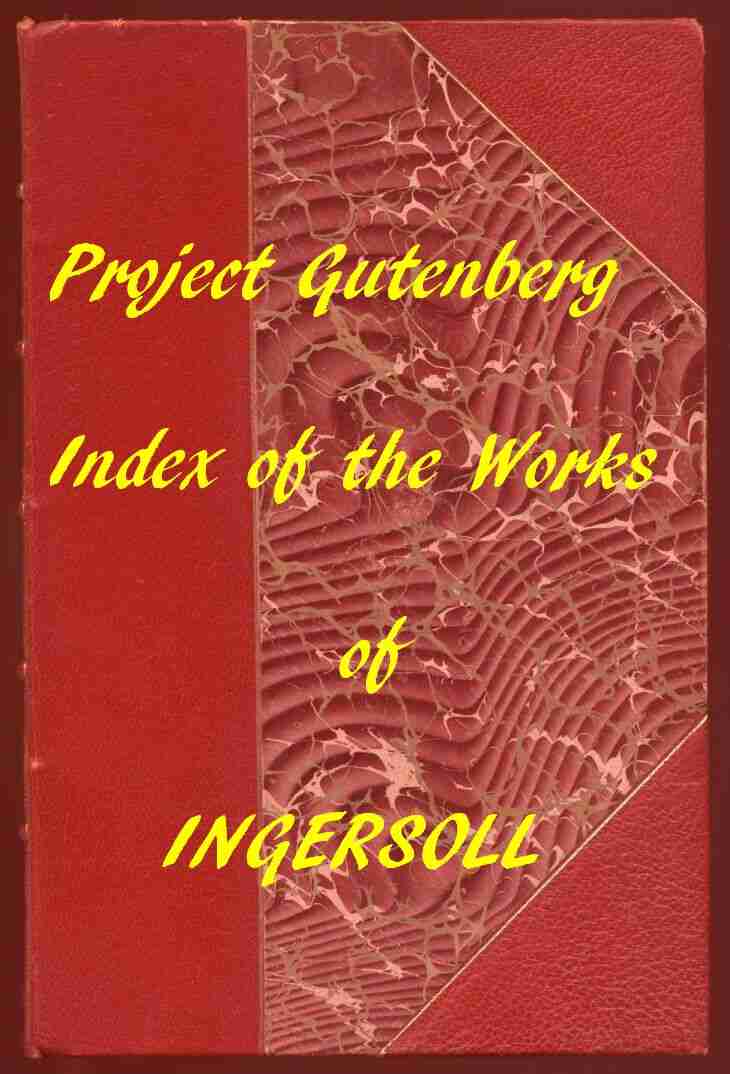 Index of the Project Gutenberg Works of Robert G. Ingersoll cover