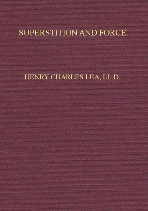Superstition and Force / Essays on the Wager of Law, the Wager of Battle, the Ordeal, Torture cover