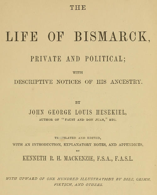 The Life of Bismarck, Private and Political / With Descriptive Notices of His Ancestry cover