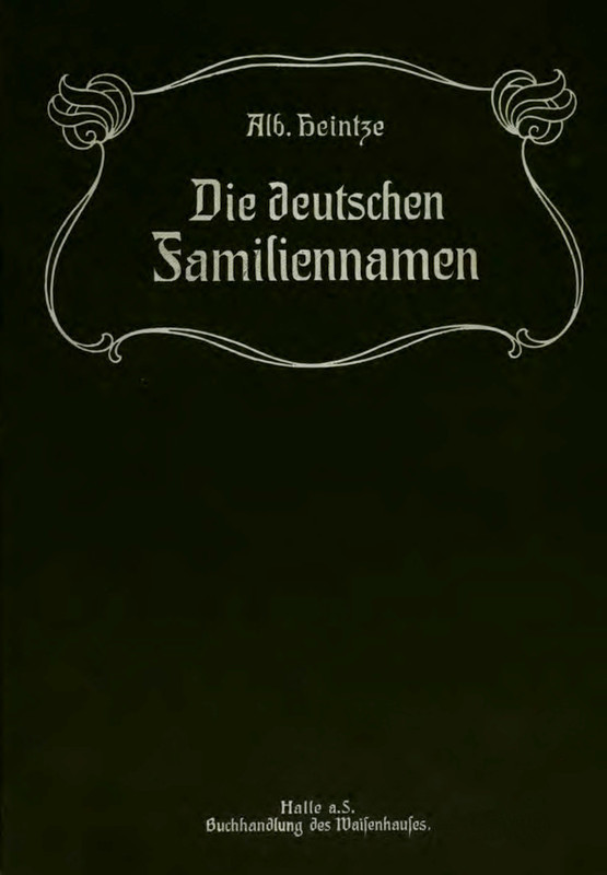 Die Deutschen Familiennamen, geschichtlich, geographisch, sprachlich cover