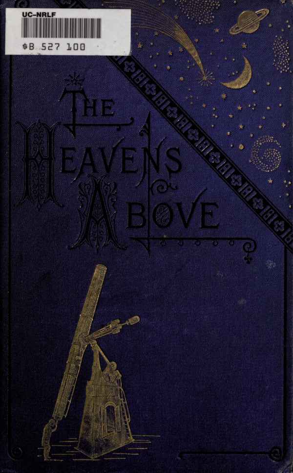 The Heavens Above: A Popular Handbook of Astronomy cover