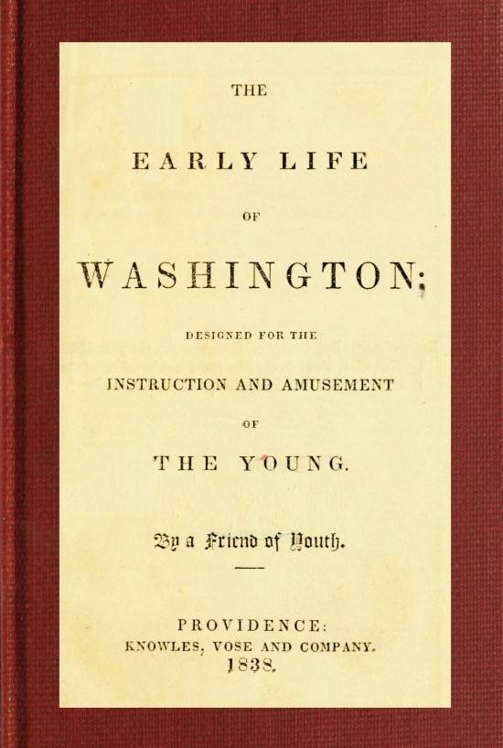 The Early Life of Washington / Designed for the Instruction and Amusement of the Young cover