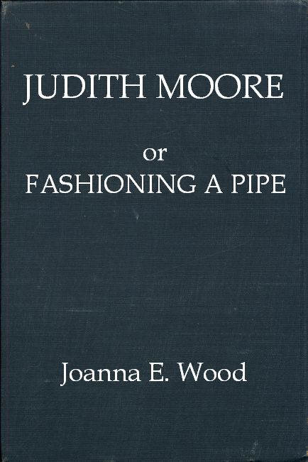 Judith Moore; or, Fashioning a Pipe cover