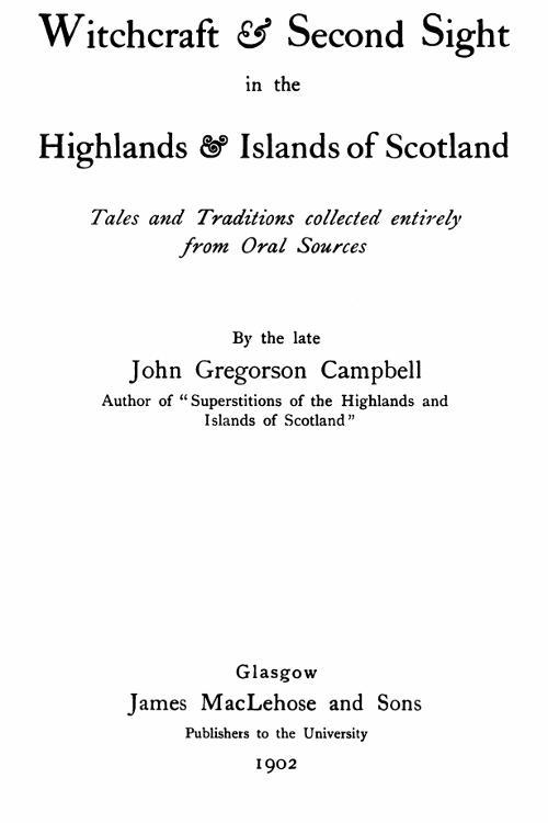 Witchcraft & Second Sight in the Highlands & Islands of Scotland / Tales and Traditions Collected Entirely from Oral Sources cover