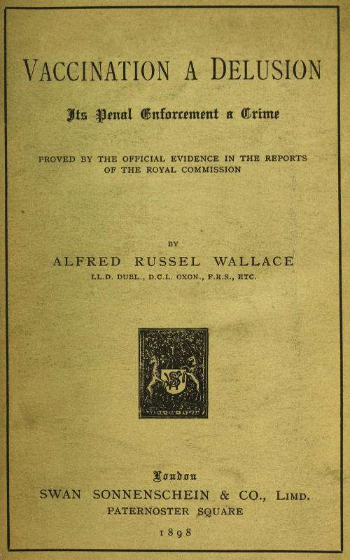 Vaccination a Delusion: Its Penal Enforcement a Crime / Proved by the Official Evidence in the Reports of the Royal Commission cover