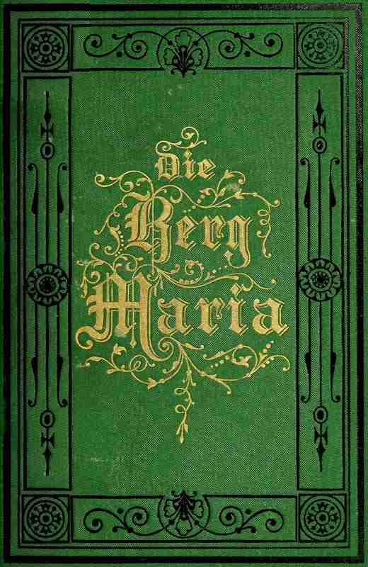 Die Berg-Maria, oder: Wer nur den lieben Gott läßt walten. / Eine Geschichtliche Erzählung aus Pennsylvanien. cover