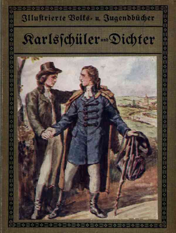 Karlsschüler und Dichter: Geschichtliche Erzählung für die deutsche Jugend cover