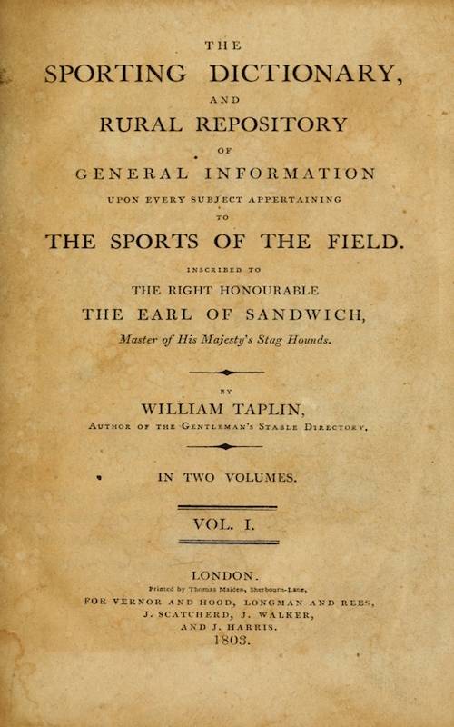 The Sporting Dictionary, and Rural Repository, Volume 1 (of 2) / Of General Information upon Every Subject Appertaining to the Sports of the Field cover