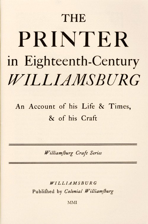 The Printer in Eighteenth-Century Williamsburg / An Account of His Life & Times, & of His Craft cover