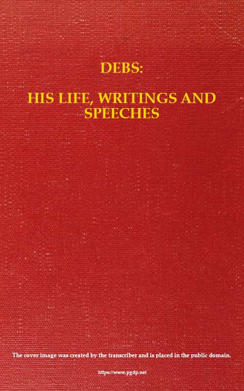 Debs: His Life, Writings and Speeches, with a Department of Appreciations cover