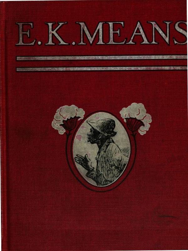 E. K. Means / Is This a Title? It Is Not. It Is the Name of a Writer of Negro Stories, Who Has Made Himself So Completely the Writer of Negro Stories That His Book Needs No Title cover