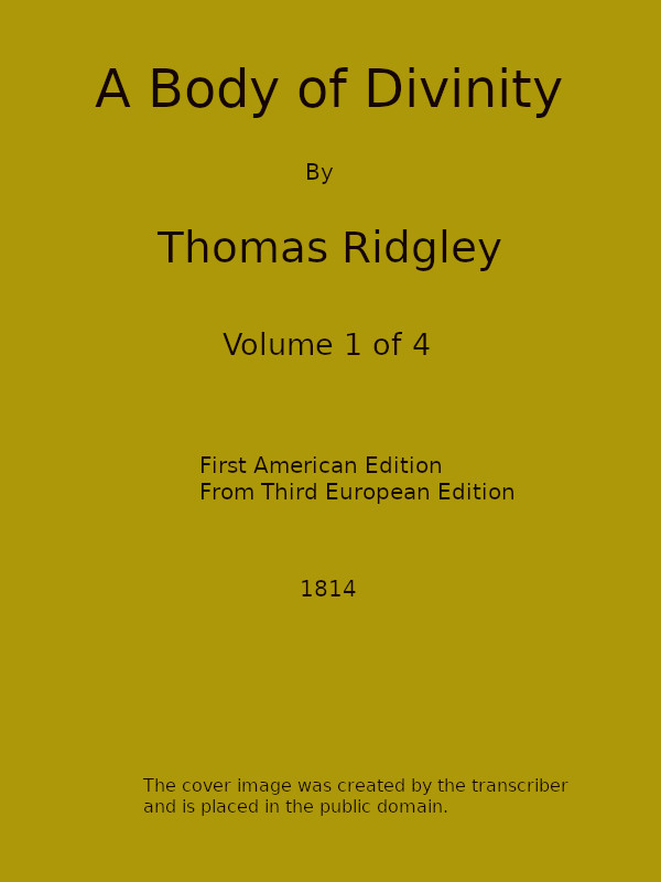 A Body of Divinity, Vol. 1 (of 4) / Wherein the doctrines of the Christian religion are explained and defended, being the substance of several lectures on the Assembly's Larger Catechism cover