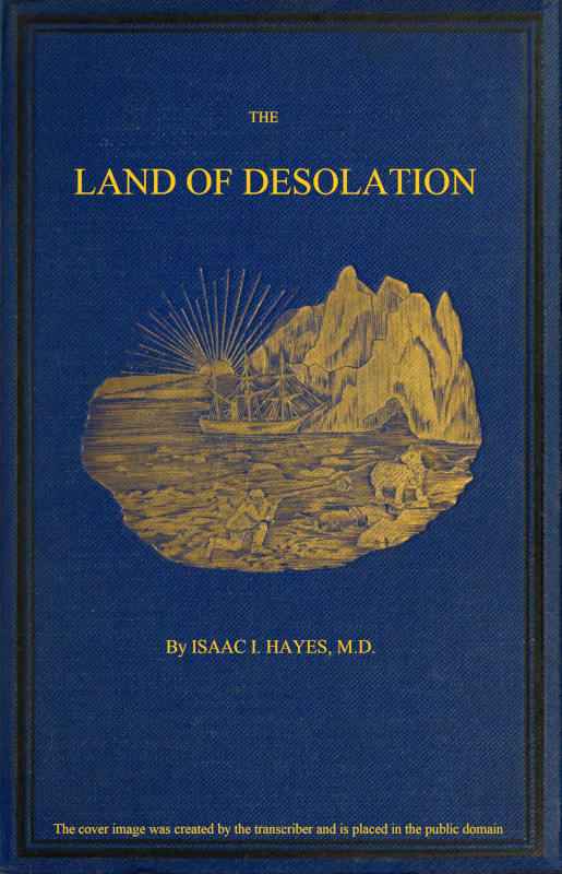 The Land of Desolation: Being a Personal Narrative of Observation and Adventure in Greenland cover