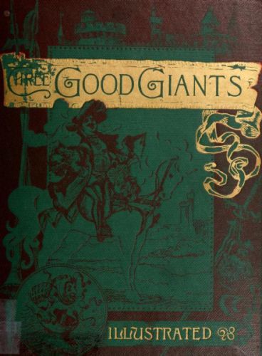 Three Good Giants / Whose Ancient Deeds are recorded in the Ancient Chronicles cover