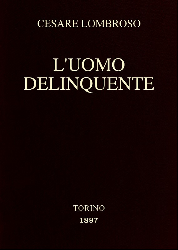 L'uomo delinquente / in rapporto all'antropologia, alla giurisprudenza ed alla psichiatria (Cause e rimedi) cover