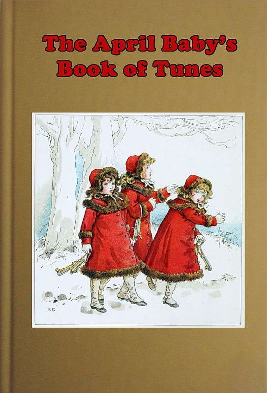 The April Baby's Book of Tunes / with the story of how they came to be written cover