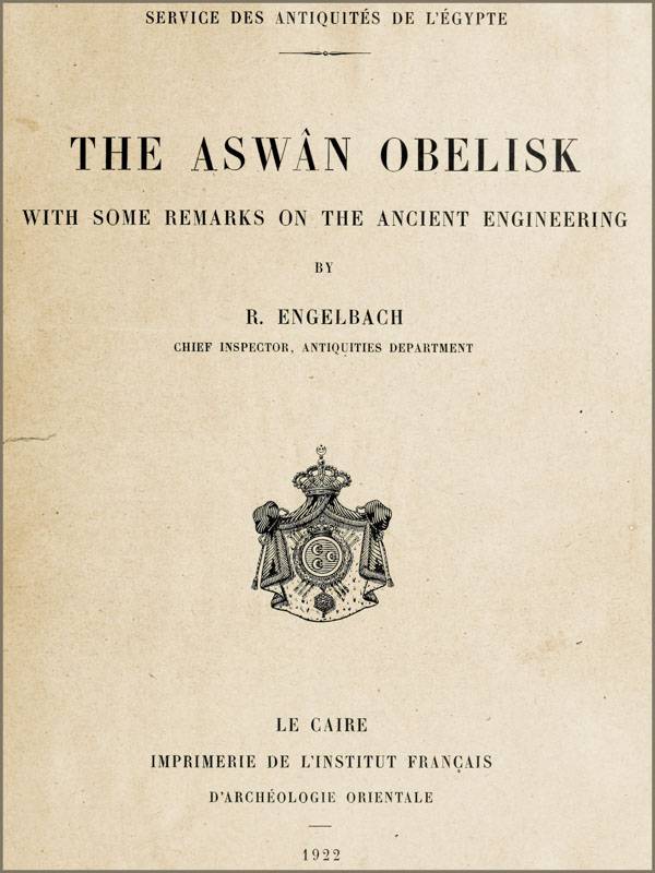 The Aswân Obelisk / With some remarks on the Ancient Engineering cover