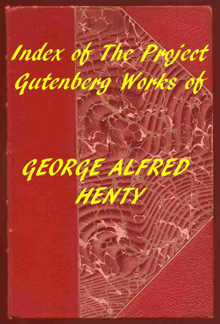 Index of the Project Gutenberg Works of George Alfred Henty cover