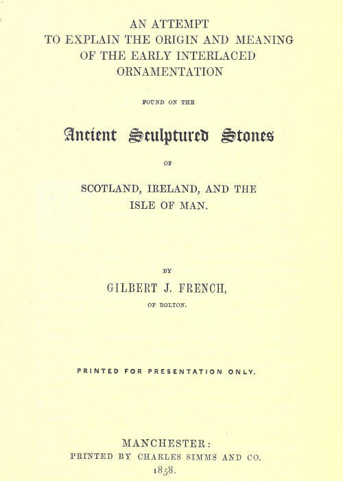 An Attempt to Explain the Origin and Meaning of the Early Interlaced Ornamentation Found on the Sculptured Stones of Scotland, Ireland, and the Isle of Man cover