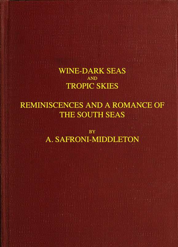 Wine-Dark Seas and Tropic Skies: Reminiscences and a Romance of the South Seas cover