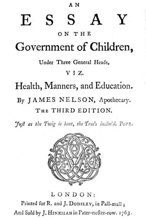 An essay on the government of children, under three general heads, viz. health, manners, and education cover
