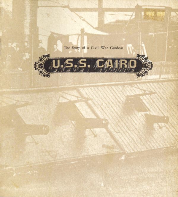 U.S.S. Cairo: The Story of a Civil War Gunboat / Comprising a Narrative of Her Wartime Adventures by Virgil Carrington Jones, and an Account of Her Raising in 1964 by Harold L. Peterson cover