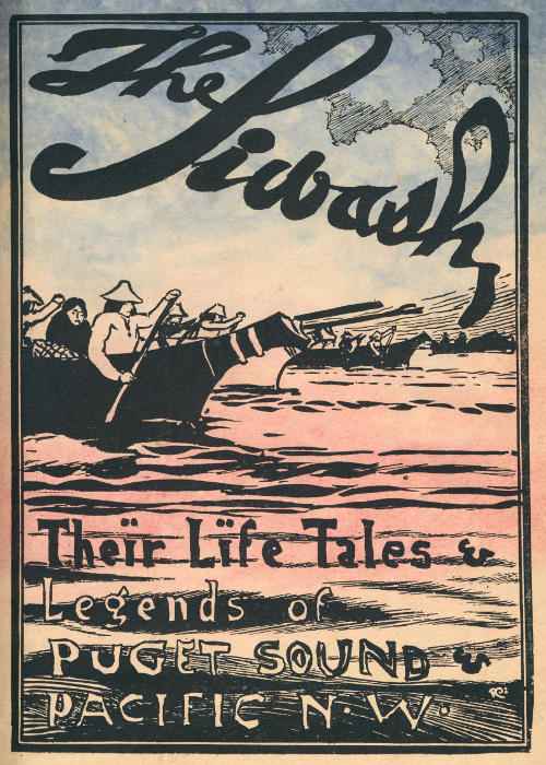 The Siwash, Their Life, Legends, and Tales: Puget Sound and Pacfic Northwest cover