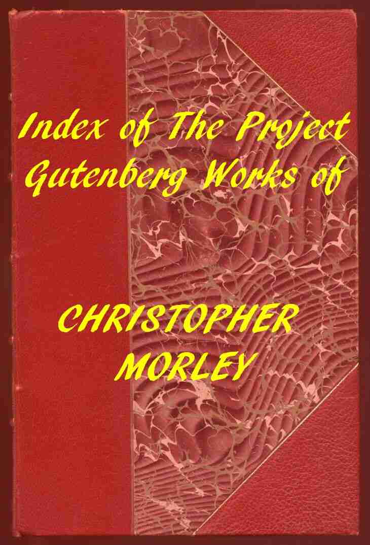 Index of the Project Gutenberg Works of Christopher Morley cover