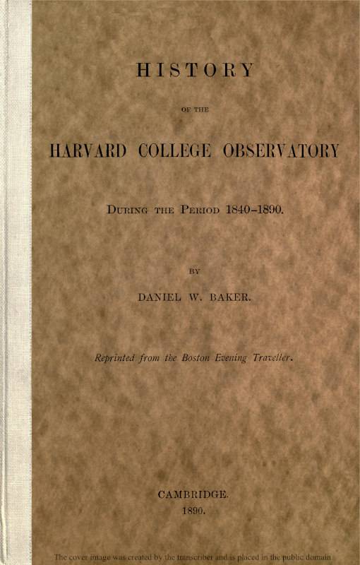 History of the Harvard College Observatory During the Period 1840-1890 cover
