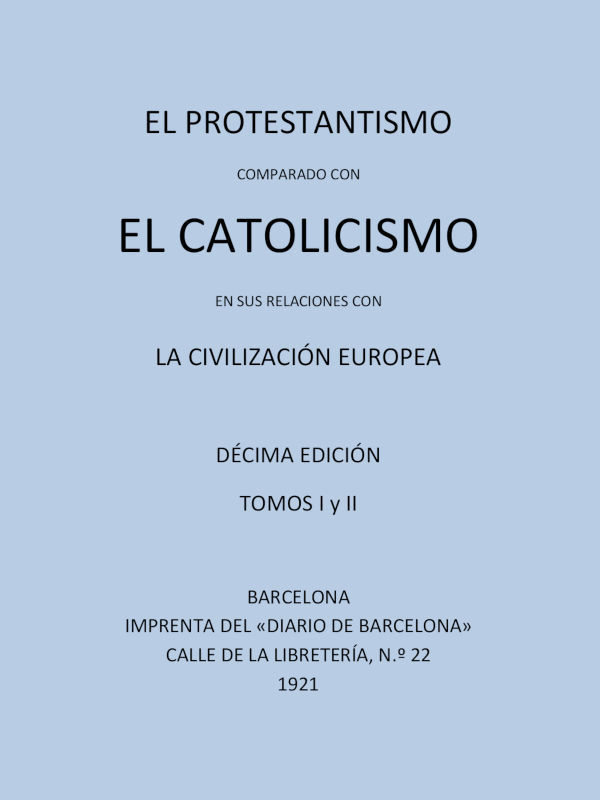 El Protestantismo comparado con el Catolicismo en sus relaciones con la Civilización Europea (Vols 1-2) cover