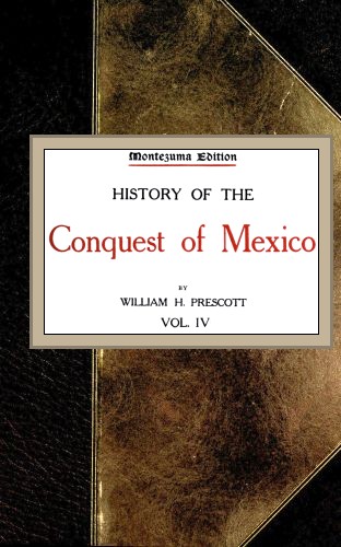History of the Conquest of Mexico; vol. 4/4 cover