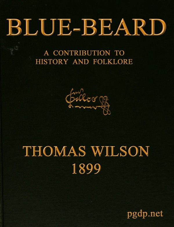 Blue-beard: A Contribution to History and Folk-lore / Being the history of Gilles de Retz of Brittany, France, who was executed at Nantes in 1440 A.D., and who was the original of Blue-beard in the tales of Mother Goose cover