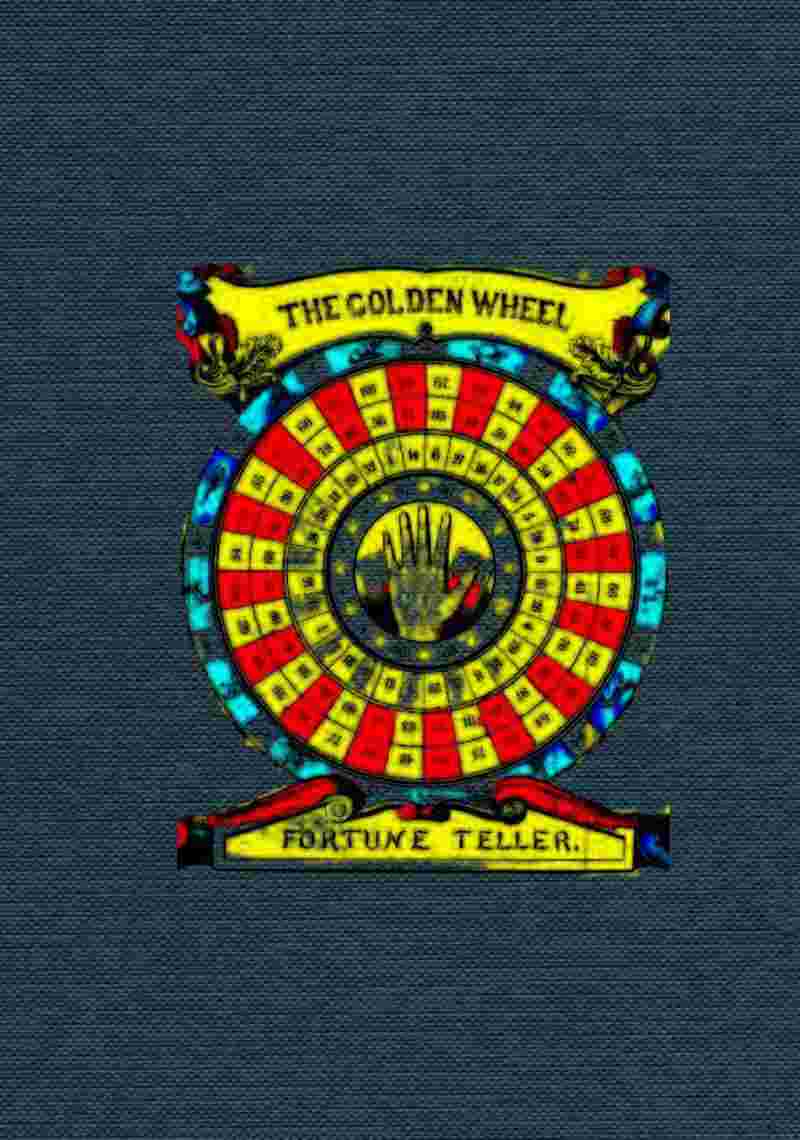 The Golden Wheel Dream-book and Fortune-teller / Being the most complete work on fortune-telling and interpreting dreams ever printed, containing an alphabetical list of dreams, with their interpretation, and the lucky numbers they signify. Also explaining how to tell fortunes by the mysterious golden wheel, with cards, dice, and dominoes. How to tell future events by the lines of the hands, by moles on the body, by the face, nails of the fingers, hair and shape of the head. How to find where to dig for water, coal, and all kinds of metals, by means of the celebrated divining or luck rod. How to tell the temper and disposition of anybody, how to tell fortunes with tea leaves and coffee grounds, signs of the Moon's age, lucky and unlucky days, together with charms to make your sweetheart love you, and to make a lover pop the question, with twenty ways of telling fortunes on New Year's eve, and a complete language and signification of the flowers. cover