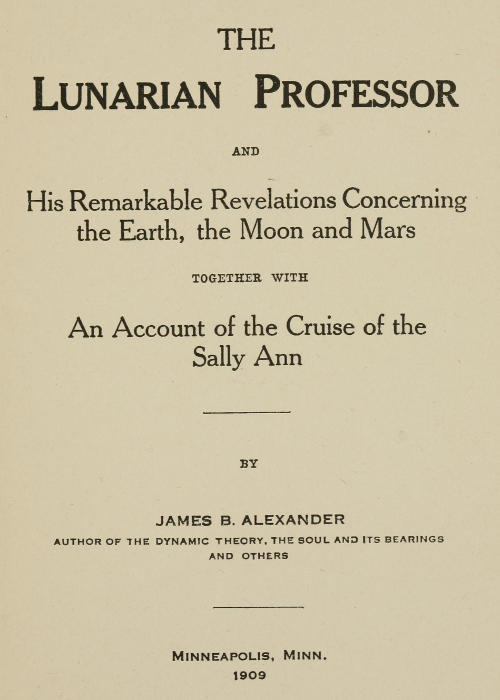 The Lunarian Professor and His Remarkable Revelations Concerning the Earth, the Moon and Mars / Together with An Account of the Cruise of the Sally Ann cover