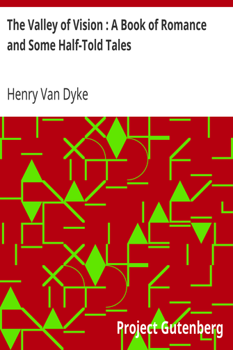 The Valley of Vision : A Book of Romance and Some Half-Told Tales cover