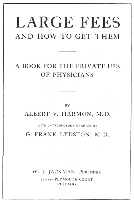 Large Fees and How to Get Them: A book for the private use of physicians cover