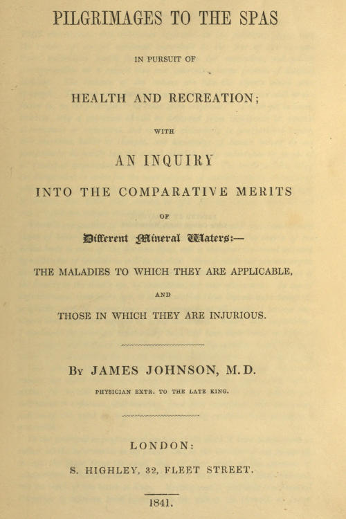 Pilgrimages to the Spas in Pursuit of Health and Recreation / With an inquiry into the comparative merits of different mineral waters: the maladies to which they are applicable, and those in which they are injurious cover