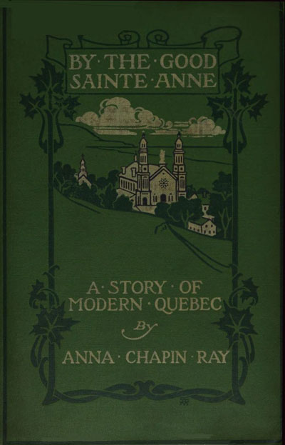 By the Good Sainte Anne: A Story of Modern Quebec cover