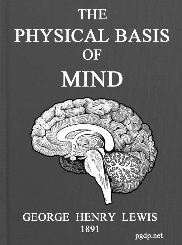 The Physical Basis of Mind / Being the Second Series of Problems of Life and Mind. cover