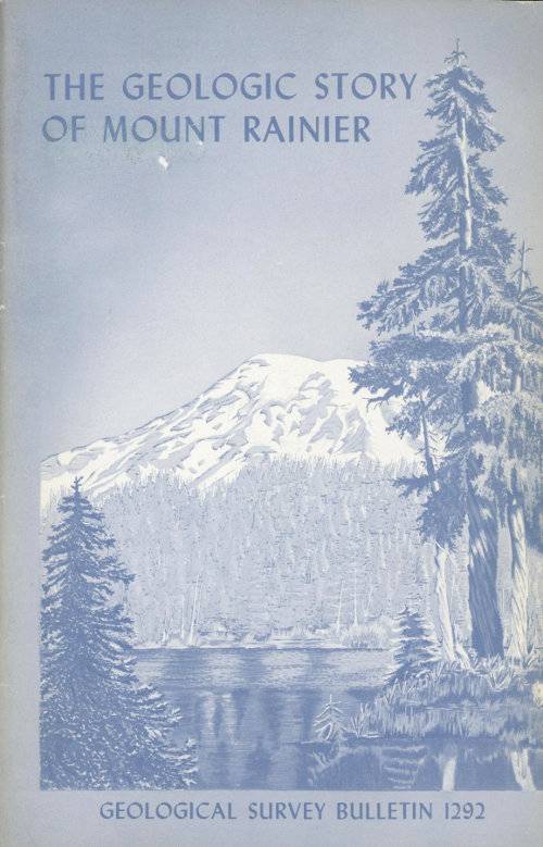 The Geologic Story of Mount Rainier / A look at the geologic past of one of America's most scenic volcanoes cover