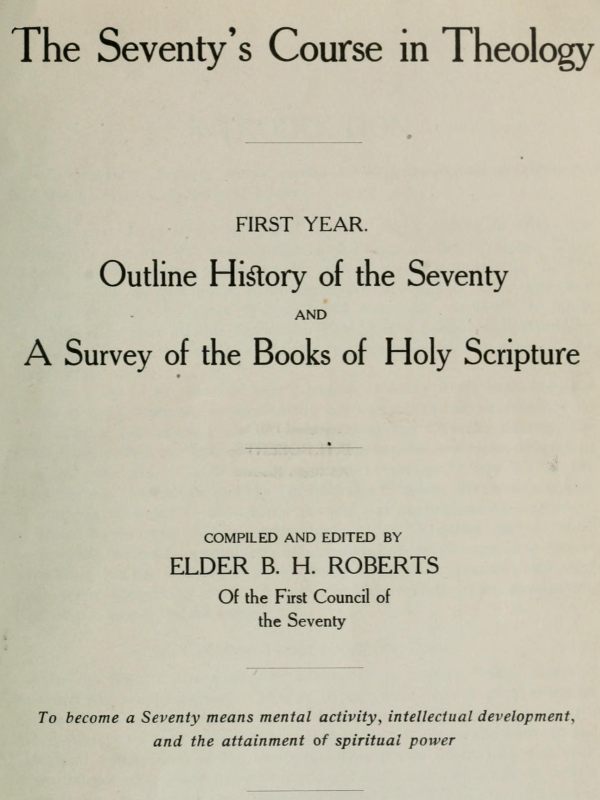 The Seventy's Course in Theology, First Year / Outline History of the Seventy and A Survey of the Books of Holy Scripture cover