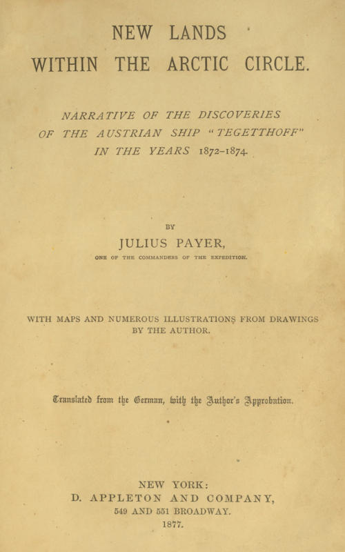 New lands within the Arctic circle / Narrative of the discoveries of the Austrian ship "Tegetthoff" in the years 1872-1874 cover