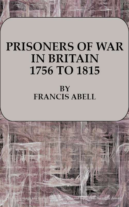 Prisoners of War in Britain 1756 to 1815 / A record of their lives, their romance and their sufferings cover