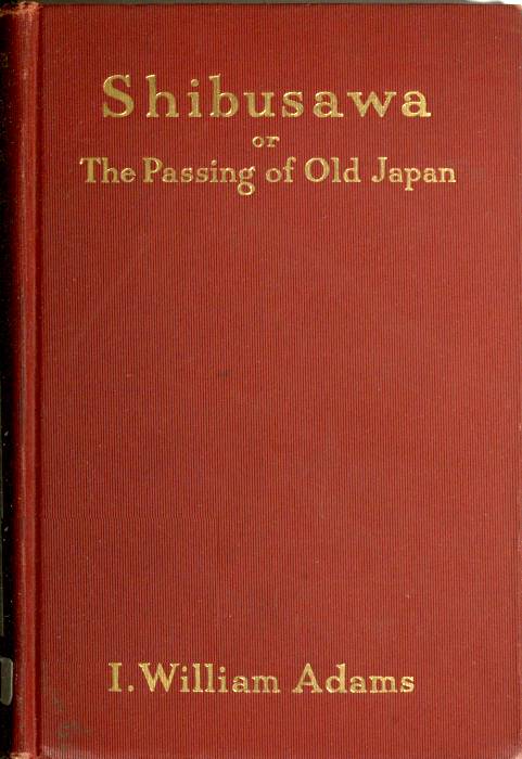 Shibusawa; or, The passing of old Japan cover